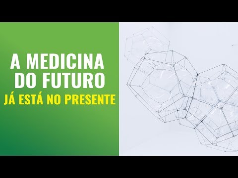A Medicina do Futuro Já Está no Presente