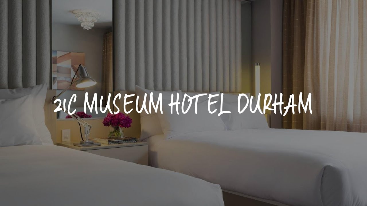 21c museum hotel durham durham nc
