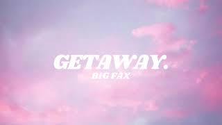 Big Fax - Getaway