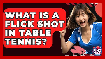 What Is A Flick Shot In Table Tennis? - Ping Pong Prodigy