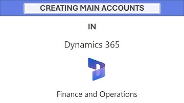 Creating Main Accounts D365 Finance and Operations
