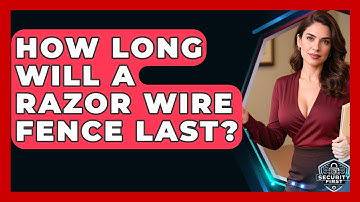 How Long Will A Razor Wire Fence Last? - SecurityFirstCorp.com