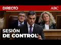 🔴 DIRECTO | SESIÓN de CONTROL al Gobierno en el CONGRESO