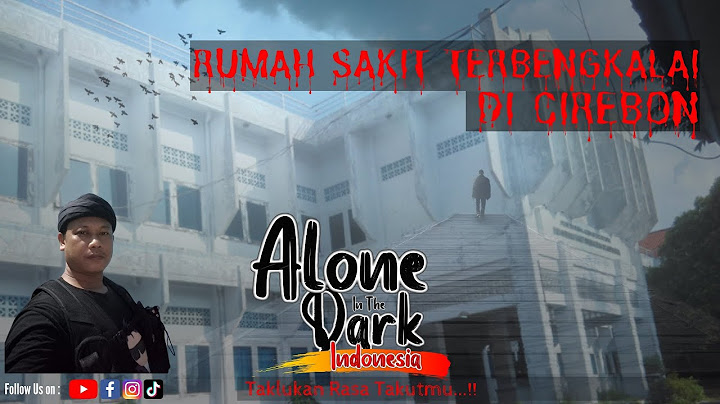 RUMAH SAKIT TERBENGKALAI PALING ANGKER || KOTA CIREBON EPISODE KE-1 ( SATU )
