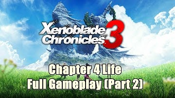 Xenoblade Chronicles 3 Chapter 4 Life - Full Gameplay (Part 2)