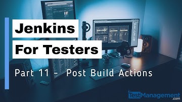 Jenkins for Testers Part 11 - Post Build Actions