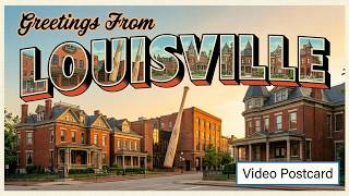 Louisville Video Postcard: Wish You Were Here