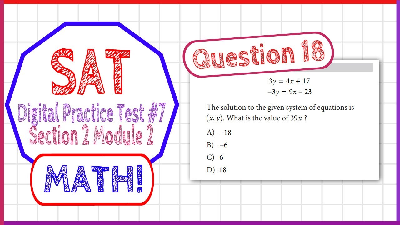 Question 18 in SAT Digital Practice Test #7, MATH Section 2 Module 2 ...