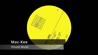 Mac-Kee - House Music (Official Audio)