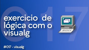 17/100 | Exercício de Algoritmo Visualg