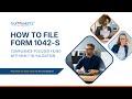 How to File IRS Form 1042-S in TaxBandits | Compliance Focused Filing with Built-In Validation