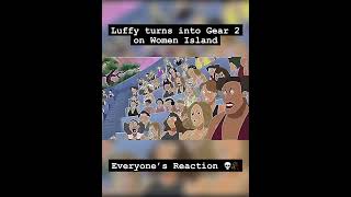 Luffy’s Gear 2 on Women Island, everyone’s reaction ❤️‍🩹💀🥀 #monkeydluffy #onepiece #edit #capcut