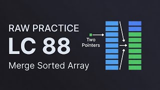 Practice Run (Raw Take) — LeetCode 88: Merge Sorted Array - Two Pointers (Explain Out Loud)