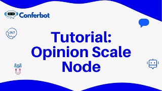 Conferbot Tutorial: Using Opinion Scale Node