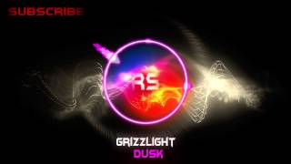 Grizzlight - Dusk (Original Mix)