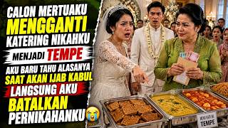 MERTUAKU GANTI KATERING NIKAHKU JADI TEMPE‼️ SAAT TAHU ALASANNYA, AKU LANGSUNG BATALKAN PERNIKAHAN‼️