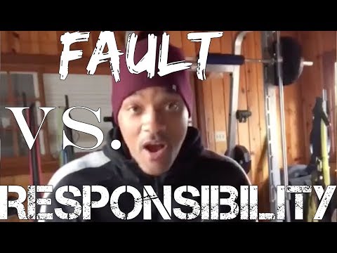 "It's not my fault" - no, but it is your responsibility