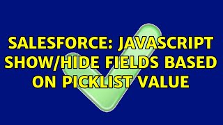 Salesforce: Javascript show/hide fields based on picklist value (2 Solutions!!)