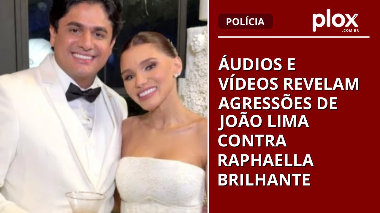 Áudios e vídeos revelam agressões de João Lima contra Raphaella Brilhante