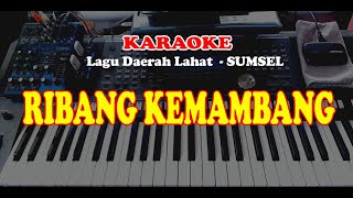 Lagu Daerah LAHAT - SUMATRA SELATAN - RIBANG KEMAMBANG - KARAOKE