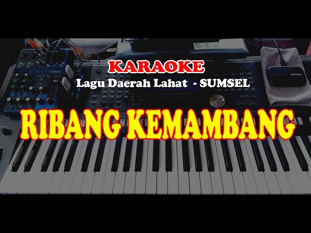 Lagu Daerah LAHAT - SUMATRA SELATAN - RIBANG KEMAMBANG - KARAOKE class=