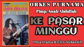 O.M. Purnama | Oma Irama Dan Elvy Sukaesih - Ke Pasar Minggu [ Original Full Album ]