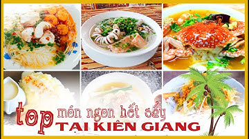 Những món ngon nhất định phải ăn khi đến Kiên Giang