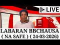 BBC HAUSA LABARAN DUNIYA NA DARE YAu DARE YAU 24/03/2026
