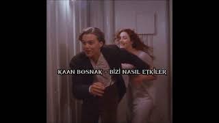 Kaan Boşnak - Bizi Nasıl Etkiler (speed up) Resimi