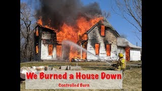 Burning a House Down - With Firefighters