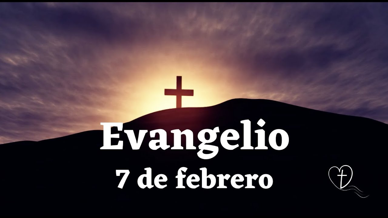 Evangelio 7 de febrero 2023 Lectura y evangelio de HOY YouTube