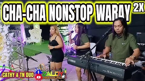 CHA - CHA NONSTOP WARAY - WARAY 2025 - SAYAWAN NA! CATHY & TN DUO FT. ZALDY MINI SOUND