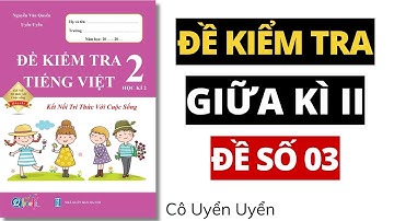 ĐỀ SỐ 3 - Đề kiểm tra giữa học kì 2 | Tiếng Việt lớp 2 | Kết Nối | Cô Uyển Uyển