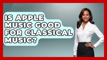 Is Apple Music Good For Classical Music? - Classical Serenade