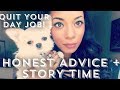 QUIT YO' DAY JOB! Honest Advice For Turning Your PASSION into PROFESSION #GIRLBOSS