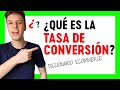 ¿Qué es la TASA DE CONVERSIÓN?