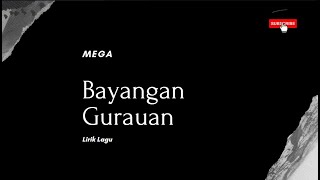 Mega   Bayangan Gurauan  LIRIK LAGU