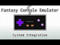 Fantasy console emulator system integration