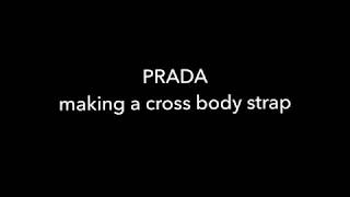 Prada - Making A Cross Body Strap
