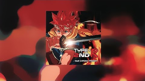 [Reup] TYPE-R 2ND -Side CHRONO TRIGGER - (Full arrangement album)