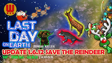 UPDATE 1.6.12 SAVE THE REINDEER - Last Day on Earth Android Gameplay Part 43