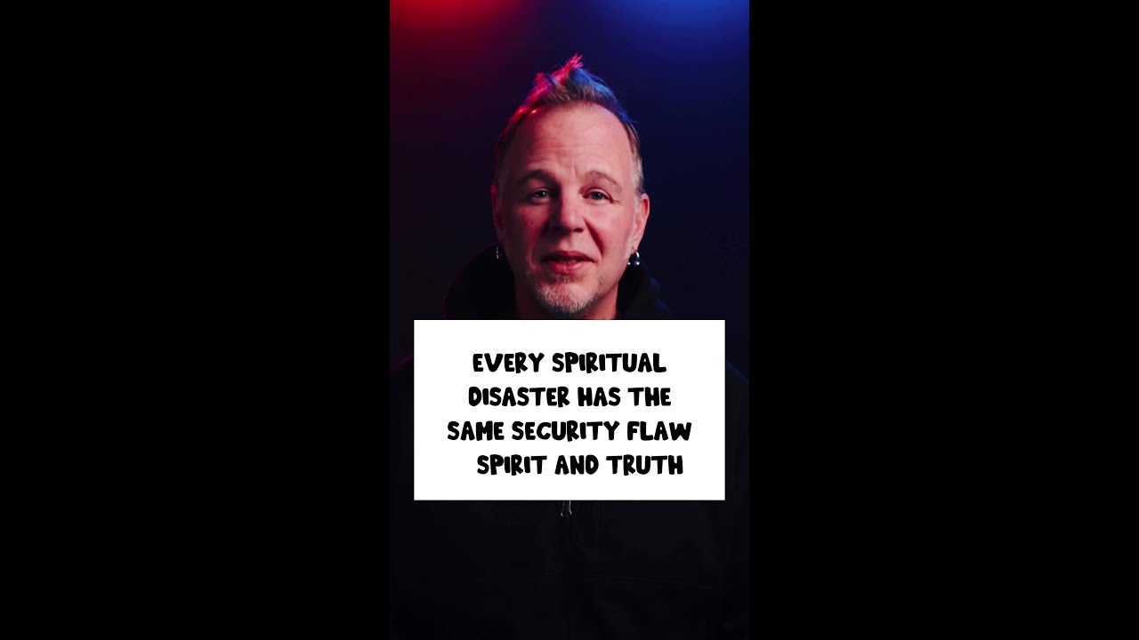Every Spiritual Disaster Has the Same Security Flaw | Spirit AND Truth