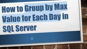 How to Group by Max Value for Each Day in SQL Server