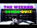 Can you guess these the weeknd songs music quiz