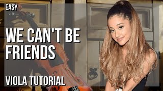 How to play We Can't Be Friends (Wait For Your Love) by Ariana Grande on Viola (Tutorial)