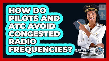 How Do Pilots And ATC Avoid Congested Radio Frequencies? - Air Traffic Insider
