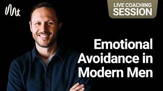 Emotional Avoidance in Modern Men - Live Coaching Session @ManTalks