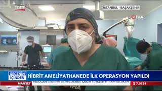 Başakşehir Çam Ve Sakura Şehir Hastanesinde Hibrit Ameliyathanede Ilk Operasyon Yapıldı.