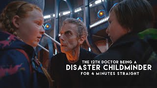 the 12th doctor being a disaster childminder for 4 minutes straight