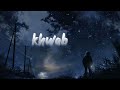 Khwab || Slowed and Reverb || Iqlipse nova || Aditya A Mp3 Song